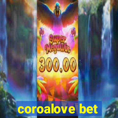 coroalove bet